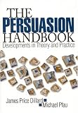 The Persuasion Handbook: Developments in Theory and Practice
