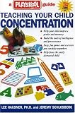 Teaching Your Child Concentration
 A Playskool Guide,
Lee Hausner