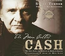 The Man Called Cash: The Life, Love, And Faith of an American Legend - the Authorized Biography [UNABRIDGED]