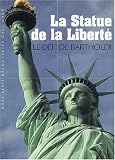 La Statue de la Liberté : Le défi de Bartholdi