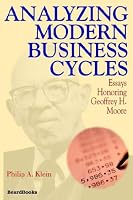 Analyzing Modern Business Cycles: Essays Honoring Geoffrey H. Moore