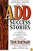 ADD Success Stories: A Guide to Fulfillment for Families with Attention Deficit Disorder