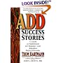 ADD Success Stories: A Guide to Fulfillment for Families with Attention Deficit Disorder