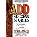 Add Success Stories: A Guide to Fulfillment for Families with Attention Deficit Disorder