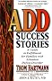 Add Success Stories: A Guide to Fulfillment for Families with Attention Deficit Disorder