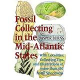 Fossil Collecting in the Mid-Atlantic States: With Localities, Collecting Tips, and Illustrations of More than 450 Fossil Specimens
