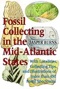 Fossil Collecting in the Mid-Atlantic States: With Localities, Collecting Tips, and Illustrations of More than 450 Fossil Specimens