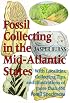 Fossil Collecting in the Mid-Atlantic States: With Localities, Collecting Tips, and Illustrations of More than 450 Fossil Specimens