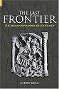 The Last Frontier: The Roman Invasions of Scotland (Revealing History)