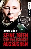 Seine Toten kann man sich nicht aussuchen: Eine Polizistin erz&auml;hlt - Janine Binder