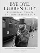Bye bye, L�bben City. Bluesfreaks, Tramps und Hippies in der DDR