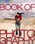 The Book of Photography: The History, the Technique, the Art, the Future