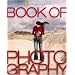 The Book of Photography: The History, the Technique, the Art, the Future