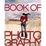 The Book of Photography: The History, the Technique, the Art, the Future