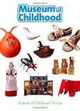 Museum of Childhood : a book of childhood things