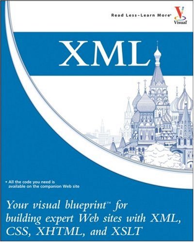 Image of: XML: Your visual blueprint for building expert websites with XML, CSS, XHTML, and XSLT