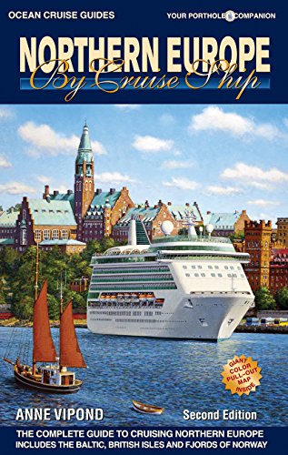 Northern Europe by Cruise Ship - 2nd Edition: The Complete Guide to Cruising Northern Europe