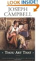 Thou Art That: Transforming Religious Metaphor (Collected Works of Joseph Campbell Series)