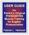 USER GUIDE for Patrick's Original Phonobites: Muscle Training for English Pronunciation