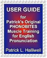 USER GUIDE for Patrick's Original Phonobites: Muscle Training for English Pronunciation