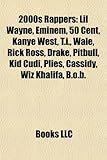 2000s Rappers: Lil Wayne, Eminem, 50 Cent, Kanye West, T.I., Wale, Rick Ross, Drake, Pitbull, Kid Cudi, Plies, Cassidy, Wiz Khalifa,-