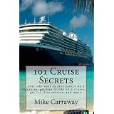 101 Cruise Secrets: over 100 ways to save money on a cruise, get free drinks on a cruise, get 1st class service, and more.  Cruise ship tips for all ports of call and all ships.