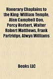 Honorary Chaplains to the King: William Temple, Alan Campbell Don, Percy Herbert, Walter Robert Matthews, Frank Partridge, Alwyn Williams