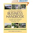 The Organic Farmer's Business Handbook: A Complete Guide to Managing Finances, Crops, and Staff-and Making a Profit by Richard Wiswall