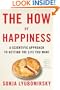 The How of Happiness: A New Approach to Getting the Life You Want