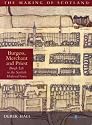 Burgess, Merchant and Priest: The Medieval Scottish Town (The Making of Scotland)