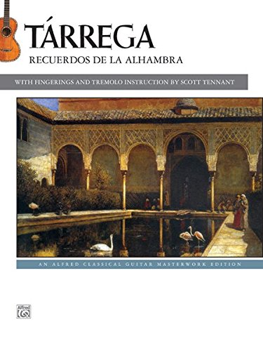 Tárrega -- Recuerdos de la Alhambra (Alfred Classical Guitar Masterworks)
