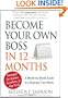 Become Your Own Boss in 12 Months: A Month-by-Month Guide to a Business that Works