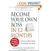 Become Your Own Boss in 12 Months: A Month-by-Month Guide to a Business that Works
