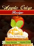 Apple Crisp Recipe: Learn How To Make Easy Apple Crisp With These 31 Tasty Recipe for Apple Crisp