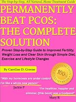 Permanently Beat PCOS: The Complete Solution, Proven Step-by-Step Polycystic Ovarian Syndrome Guide to Improved Fertility, Weight Loss and Clear Skin 