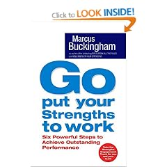 Go, Put Your Strengths to Work: Six Powerful Steps to Achieve Outstanding Performance