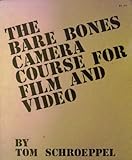 The Bare Bones Camera Course for Film and Video
