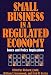 Book Small Business in a Regulated Economy: Issues and Policy Implications