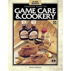 The Complete Guide to Game Care and Cookery