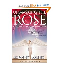 Unmasking the Rose: A Record of a Kundalini Initiation: A Record of a Kundalini Initiation