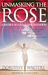Unmasking the Rose: A Record of a Kundalini Initiation: A Record of a Kundalini Initiation