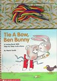 Buy : Tie a Bow, Ben Bunny: A Lacing Book With Step-By-Step Instructions