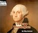 GEORGE WASHINGTON: 1st PRESIDENT OF THE UNITED STATES