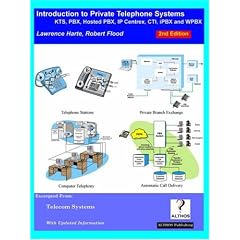 Introduction to Private Telephone Systems; KTS, PBX, Hosted PBX, IP Centrex, CTI, IPBX and WPBX, 2nd Edition
