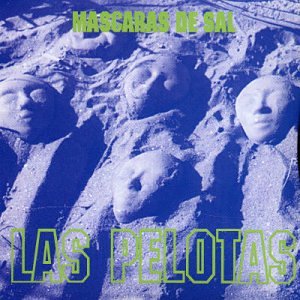 Las Pelotas - Mascara De Sal - Zortam Music