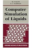 Computer Simulation of Liquids (Oxford Science Publications)