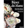 Bijoux du Maroc: Du Haut Atlas � la M�diterran�e, depuis le temps des juifs jusqu'� la fin du XXe si�cle