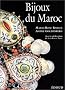Bijoux du Maroc: Du Haut Atlas � la M�diterran�e, depuis le temps des juifs jusqu'� la fin du XXe si�cle
