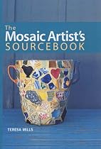 The Mosaic Artist's Sourcebook: Over 300 Traditional and Contemporary Designs