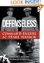 Defenseless: Command Failure at Pearl Harbor
